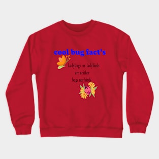 cool bug facts Crewneck Sweatshirt